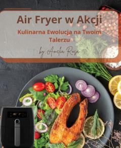 Air Fryer w Akcji