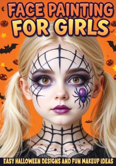 Face Painting for Girls - Easy Halloween Designs and Fun Makeup Ideas