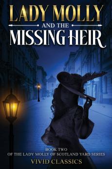 Lady Molly and the Missing Heir Mystery An Edwardian Detective Mystery of Secrets and Inheritance