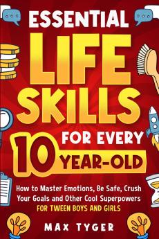 Essential Life Skills for Every 10-Year-Old