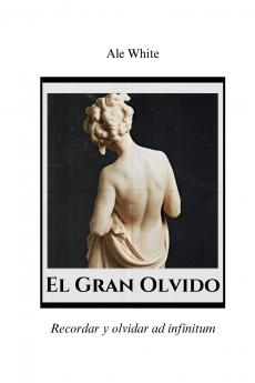 El Gran Olvido.Recordar y olvidar ad infinitum