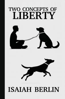 TWO CONCEPTS OF LIBERTY / FREEDOM