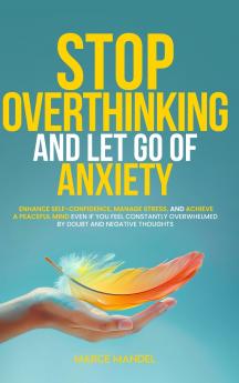 Stop Overthinking and Let Go of Anxiety
