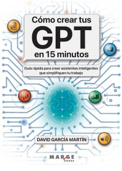 Cómo crear tus GPT en 15 minutos