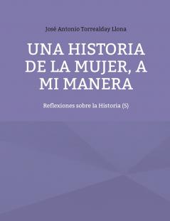 Una historia de la mujer a mi manera