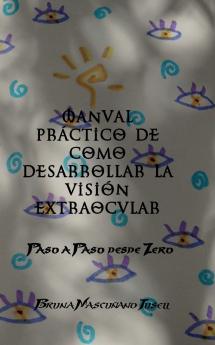 Manual práctico de como desarrollar la visión extraocular