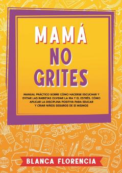 Mamá no grites