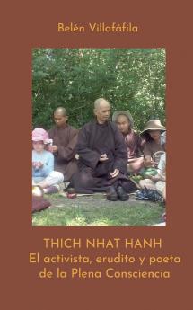 Thich Nhat Hanh El activista erudito y poeta de la Plena Consciencia