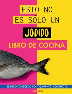 Esto no es sólo un jodido libro de cocina