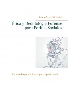 Ética y Deontología Forense para Peritos Sociales