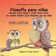 Filosofía para niños. Abuelo búho Pepe y nieto búho Juan. Un cuento infantil para filosofar con los niños