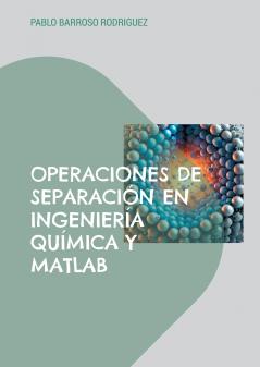 Operaciones de separación en ingeniería química y Matlab