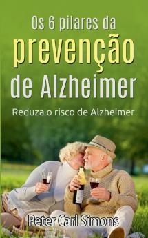 Os 6 pilares da prevenção de Alzheimer