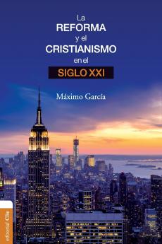 La Reforma Y El Cristianismo En El Siglo XXI