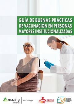 Guía de buenas prácticas de vacunación en personas mayores institucionalizadas