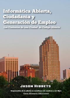 Informática Abierta Ciudadanía y Generación de Empleo. Los Cimientos de una Ciudad de Código Abierto