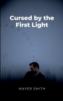 Cursed by the First Light