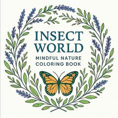 Insect World - Mindful Nature Coloring Book