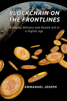 Blockchain on the Frontlines Bridging Military and Health Aid in a Digital Age