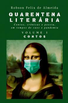 Quarentena Liter ria - Contos Cr nicas E Poesia Em Tempos