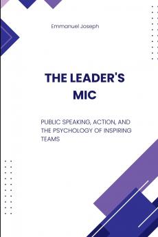 The Leader's Mic Public Speaking Action and the Psychology of Inspiring Teams