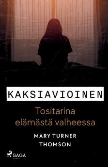 Kaksiavioinen - Tositarina elämästä valheessa