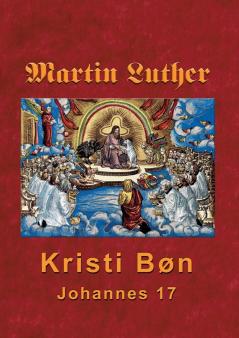 Martin Luther - Kristi Bøn
