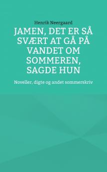 Jamen det er så svært at gå på vandet om sommeren sagde hun