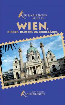 Rejseskribenten Rejser Til... Wiens kirker klostre og kirkegårde