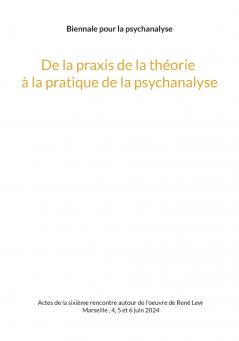 De la praxis de la th��orie �� la pratique de la psychanalyse