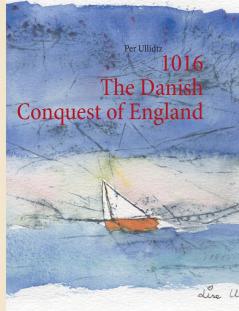 1016 The Danish Conquest of England