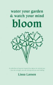 Water your garden and watch your mind bloom