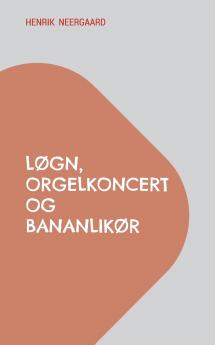 Løgn orgelkoncert og bananlikør