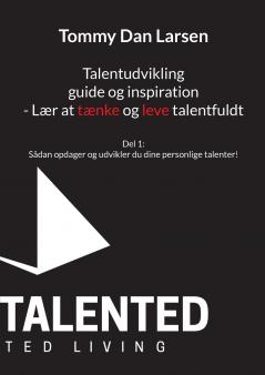 Talentudvikling guide og inspiration - Lær at tænke og leve talentfuldt