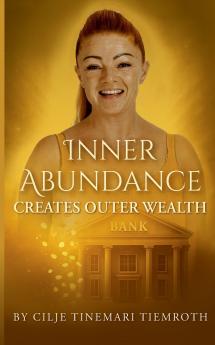 Inner Abundance creates outer wealth