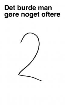 Det burde man gøre noget oftere