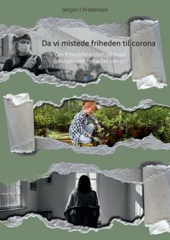 Da vi mistede friheden til corona