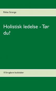 Holistisk ledelse - Tør du?