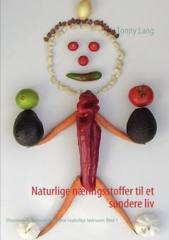 Naturlige næringsstoffer til et sundere liv Bind 1