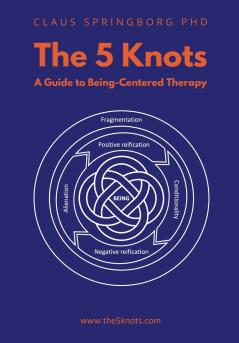 The 5 Knots - A guide to Being-Centred Therapy