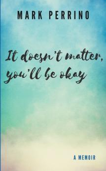 It doesn't matter you'll be okay