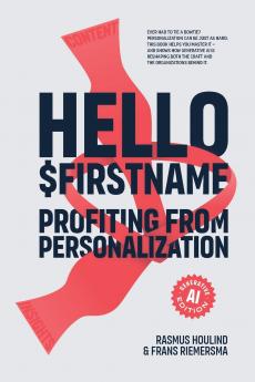 Hello $Firstname - Profiting from Personalization - AI Edition