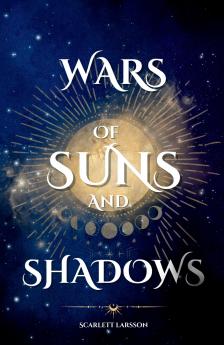 Wars of Suns and Shadows