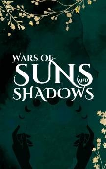 Wars of Suns and Shadows