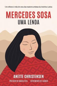 Mercedes Sosa - Uma Lenda - Um Tributo À Vida De Uma Das Maiores Artistas Da América Latina