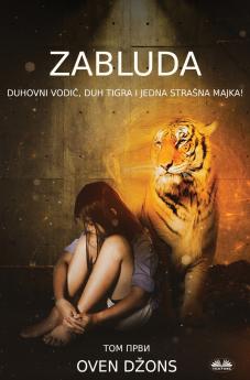 Zabluda - Duhovni Vodič Duh Tigra I Jedna Strašna Majka!