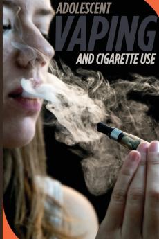 ADOLESCENT VAPING AND CIGARETTE USE