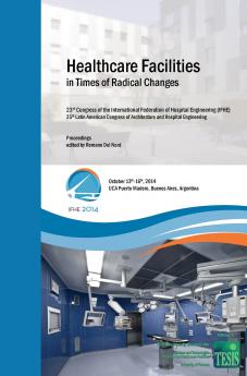 Healthcare Facilities in Times of Radical Changes. Proceedings of the 23rd Congress of the International Federation of Hospital Engineering (IFHE) 25th Latin American Congress of Architecture and Hospital Engineering.