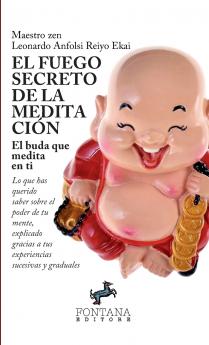 El fuego secreto de la meditación - Lo que has querido saber sobre el poder de tu mente explicado gracias a tus experiencias sucesivas y graduales