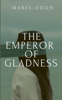 THE EMPEROR OF GLADNESS